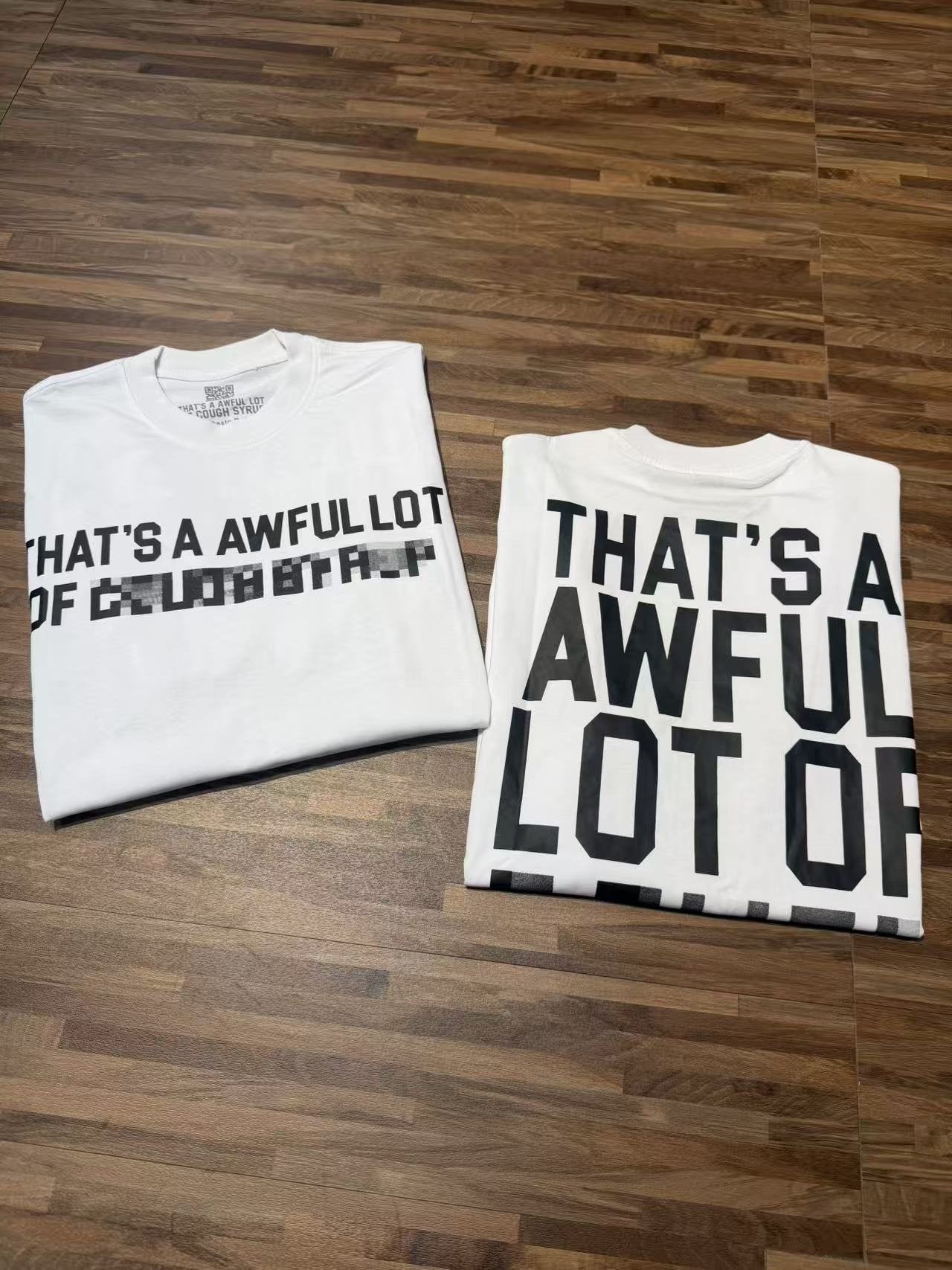 THAT'S A AWFUL LOT OF COUGH SYRUP Back Text Graphic T-Shirt — detail